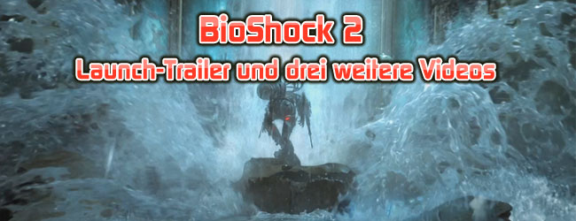 BioShock 2 - Launch-Trailer und drei weitere Videos