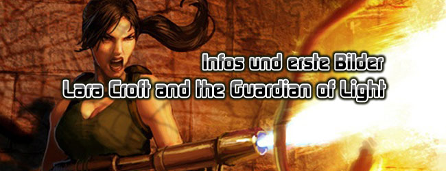 Lara Croft and the Guardian of Light - Infos und erste Bilder