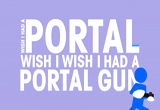 Wish I Had a Portal Gun