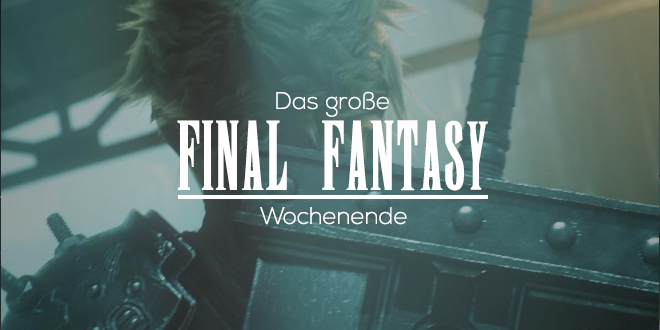 Final Fantasy Special Wochenende
