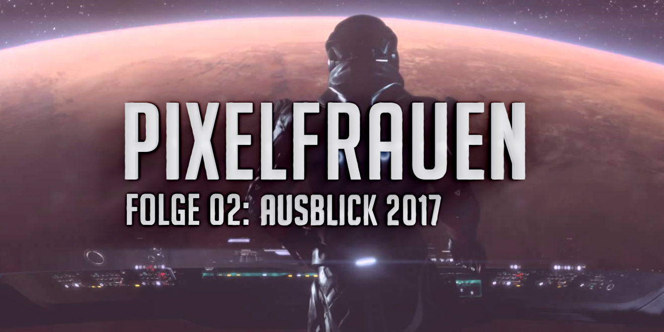 Pixelfrauen Ausblick 2017