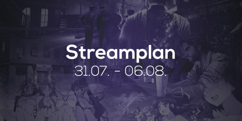 Streamplan der Woche – 31. Juli bis 6. August 2017 Streamplan
