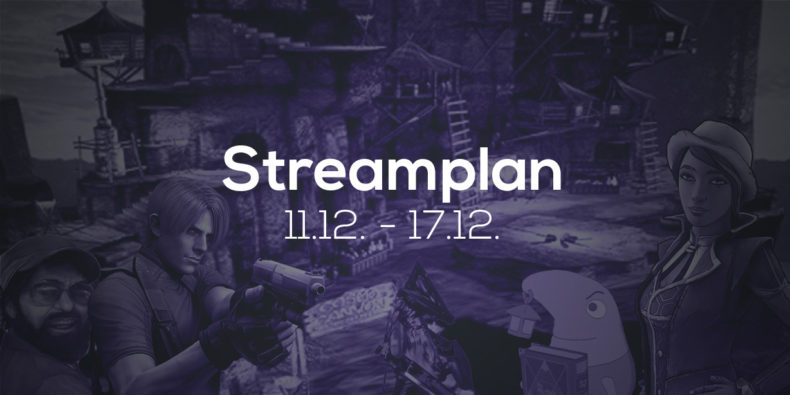 Streamplan der Woche – 11. bis 17. Dezember 2017 Streamplan der Woche – 11. bis 17. Dezember 2017