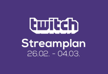 Streamplan der Woche – 26. Februar bis 04. März 2018