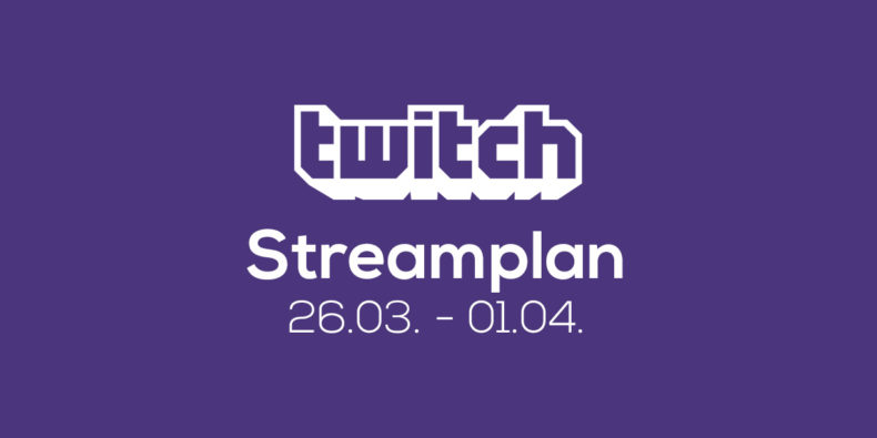 Streamplan der Woche – 26. März bis 1. April 2018