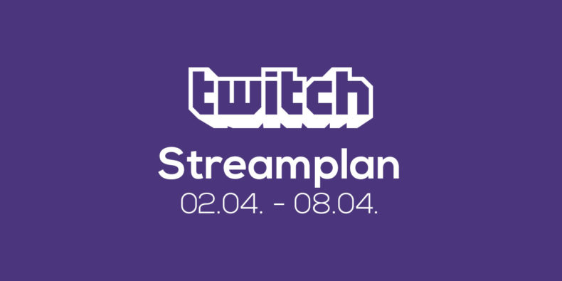 Streamplan der Woche – 2. bis 8. April 2018