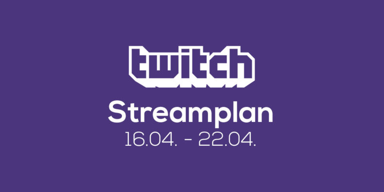 Streamplan der Woche – 16. bis 22. April 2018