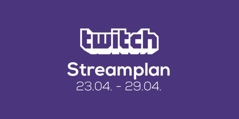 Streamplan der Woche – 23. bis 29. April 2018