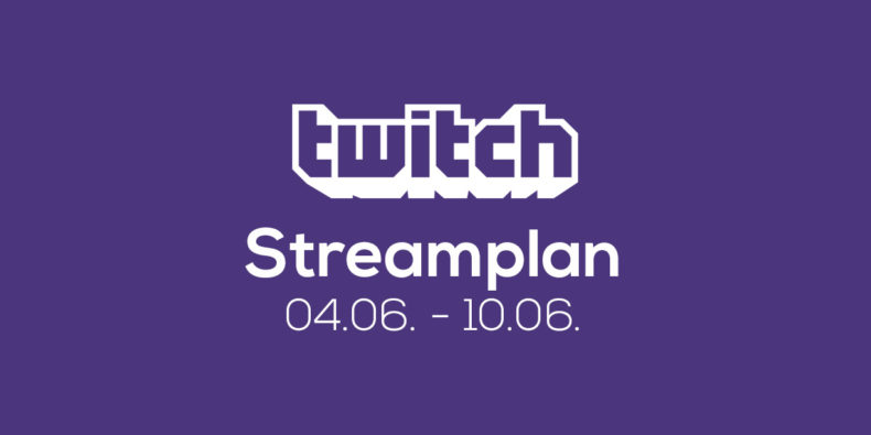 Streamplan der Woche – 4. bis 10. Juni 2018