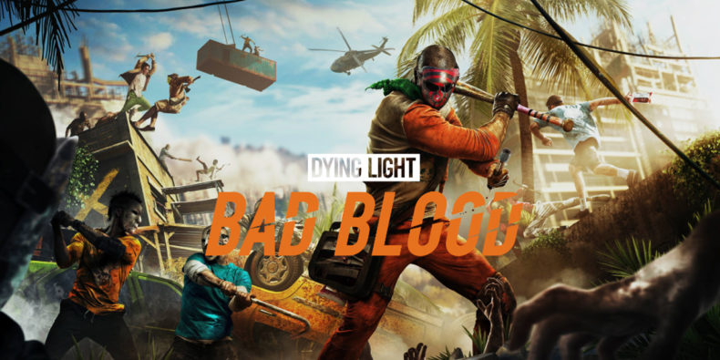 Dying Light: Bad Blood