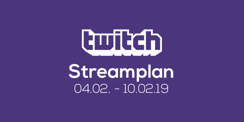 Streamplan der Woche – 04. bis 10. Februar 2019