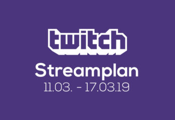 Streamplan der Woche – 11. bis 17. März 2019