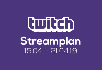 Streamplan der Woche – 15. bis 21. April 2019