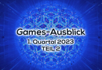 Games-Ausblick – 1. Quartal 2023 - Teil 2