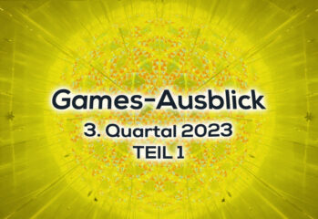 Games-Ausblick – 3. Quartal 2023 - Teil 1